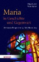 bokomslag Maria in Geschichte Und Gegenwart: Befreiende Perspektiven Auf Die Mutter Jesu