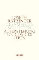 Joseph Ratzinger - Auferstehung und ewiges Leben, Inbunden
