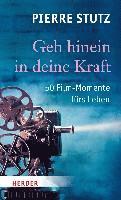 Geh Hinein in Deine Kraft: 50 Film-Momente Furs Leben 1