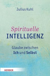 bokomslag Spirituelle Intelligenz: Glaube Zwischen Ich Und Selbst