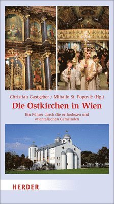 Christian Gastgeber, Mihailo St Popovic - Die Ostkirchen in Wien: Ein Fuhrer Durch Die Orthodoxen Und Orientalischen Gemeinden, Häftad