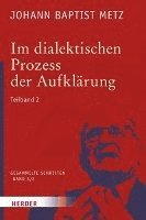 bokomslag Im Dialektischen Prozess Der Aufklarung: 2. Teilband. Neue Politische Theologie - Versuch Eines Korrektivs Der Theologie