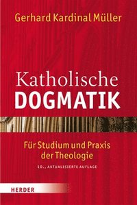 bokomslag Katholische Dogmatik: Fur Studium Und Praxis Der Theologie