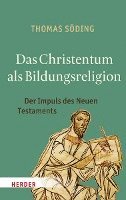 bokomslag Das Christentum ALS Bildungsreligion: Der Impuls Des Neuen Testaments