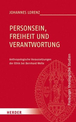 Johannes Lorenz - Personsein, Freiheit Und Verantwortung: Anthropologische Voraussetzungen Der Ethik Bei Bernhard Welte, Inbunden. Tillgänglighet: Lägg i varukorg