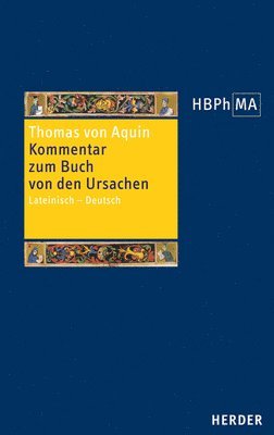 Thomas Von Aquin - Kommentar Zum Buch Von Den Ursachen: Lateinisch - Deutsch, Inbunden