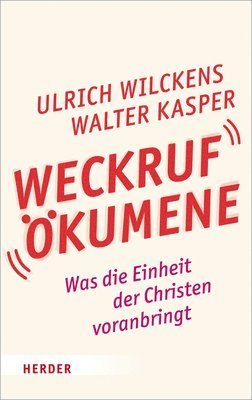 Walter Kasper, Ulrich Wilckens - Weckruf Okumene: Was Die Einheit Der Christen Voranbringt, Inbunden. Tillgänglighet: Tillfälligt slut
