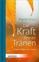 Die Kraft Deiner Tranen: Trost in Zeiten Der Trauer 1