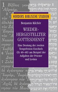 bokomslag Wiederhergestellter Gottesdienst: Eine Deutung Der Zweiten Tempelvision Ezechiels (EZ 40-48) Am Beispiel Der Aufgaben Der Priester Und Leviten