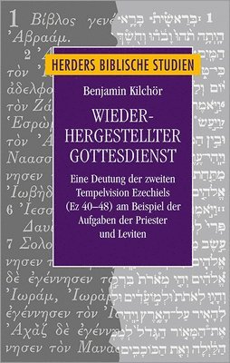 bokomslag Wiederhergestellter Gottesdienst: Eine Deutung Der Zweiten Tempelvision Ezechiels (EZ 40-48) Am Beispiel Der Aufgaben Der Priester Und Leviten