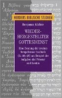 Wiederhergestellter Gottesdienst: Eine Deutung Der Zweiten Tempelvision Ezechiels (EZ 40-48) Am Beispiel Der Aufgaben Der Priester Und Leviten 1