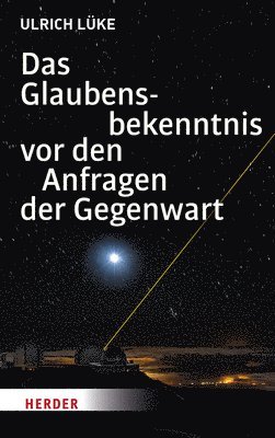 bokomslag Das Glaubensbekenntnis vor den Anfragen der Gegenwart