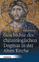 bokomslag Geschichte Des Christologischen Dogmas in Der Alten Kirche