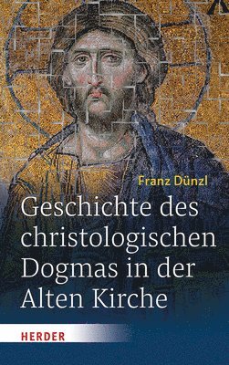 bokomslag Geschichte Des Christologischen Dogmas in Der Alten Kirche