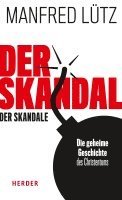 bokomslag Der Skandal Der Skandale: Die Geheime Geschichte Des Christentums