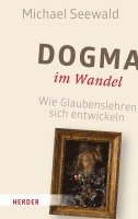 bokomslag Dogma Im Wandel: Wie Glaubenslehren Sich Entwickeln