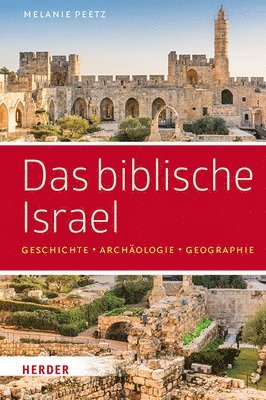 Melanie Peetz - Das Biblische Israel: Geschichte - Archaologie - Geographie, Inbunden