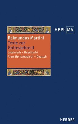 Martini Raimundus - Texte Zur Gotteslehre II. Pugio Fidei I-III, 7-11: Lateinisch - Hebraisch/Aramaisch/Arabisch - Deutsch. Herausgegeben, Ubersetzt Und Eingeleitet Von G, Inbunden