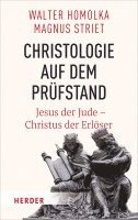 Walter Homolka, Magnus Striet - Christologie Auf Dem Prufstand: Jesus Der Jude - Christus Der Erloser, Inbunden