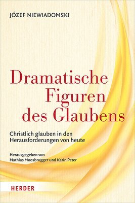 bokomslag Dramatische Figuren Des Glaubens: Christlich Glauben in Den Herausforderungen Von Heute