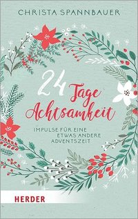 bokomslag 24 Tage Achtsamkeit: Impulse Fur Eine Etwas Andere Adventszeit