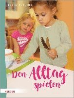 bokomslag Den Alltag Spielen: Kleine Ubungen Des Praktischen Lebens Nach Maria Montessori