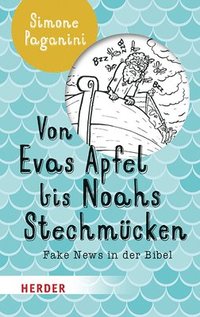 bokomslag Von Evas Apfel Bis Noahs Stechmucken: Fake News in Der Bibel