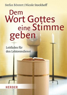 Stefan Bontert, Nicole Stockhoff - Dem Wort Gottes Eine Stimme Geben: Leitfaden Fur Den Lektorendienst, Häftad
