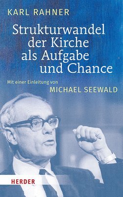 Karl Rahner - Strukturwandel Der Kirche ALS Aufgabe Und Chance, Inbunden