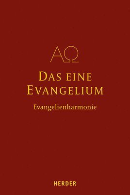 Verlag Herder, Peter Löw, Maximilian Löw - Das Eine Evangelium: Auf Der Grundlage Der Evangelienharmonie Des Tatian, Inbunden