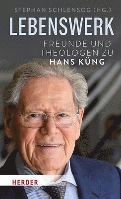 Lebenswerk: Freunde Und Theologen Zu Hans Kung 1