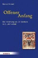bokomslag Offener Anfang: Die Entstehung Des Christentums Im 2. Jahrhundert