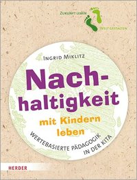 bokomslag Nachhaltigkeit Mit Kindern Leben: Impulse Fur Eine Wertebasierte Padagogik in Der Kita