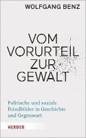 Vom Vorurteil Zur Gewalt: Politische Und Soziale Feindbilder in Geschichte Und Gegenwart 1