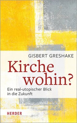 bokomslag Kirche Wohin?: Ein Real-Utopischer Blick in Die Zukunft