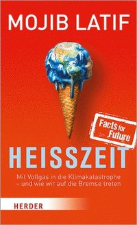 bokomslag Heisszeit: Mit Vollgas in Die Klimakatastrophe - Und Wie Wir Auf Die Bremse Treten