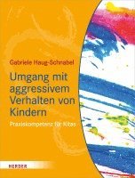 Umgang Mit Aggressivem Verhalten Von Kindern: Praxiskompetenz Fur Kitas 1