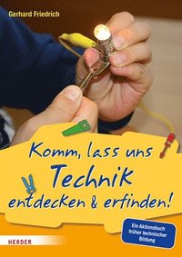 bokomslag Komm, lass uns Technik entdecken & erfinden