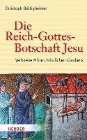 bokomslag Die Reich-Gottes-Botschaft Jesu: Verlorene Mitte Christlichen Glaubens