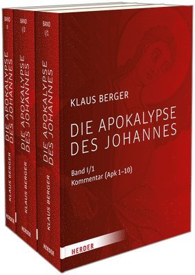 Klaus Berger - Die Apokalypse Des Johannes: Band 1/1: Kommentar (Apk 1-10), Band 1/2: Kommentar (Apk 11-22), Band 2: Leih Mir Deine Flugel, Engel. Die Apokalpyse Im, Inbunden