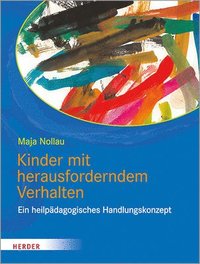 bokomslag Kinder Mit Herausforderndem Verhalten: Wahrnehmen - Verstehen - Begleiten. Ein Heilpadagogisches Handlungskonzept