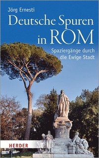 bokomslag Deutsche Spuren in ROM: Spaziergange Durch Die Ewige Stadt