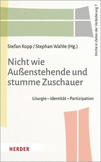 bokomslag Nicht Wie Aussenstehende Und Stumme Zuschauer: Liturgie - Identitat - Partizipation