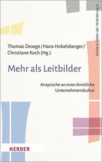 bokomslag Mehr ALS Leitbilder: Anspruche an Eine Christliche Unternehmenskultur