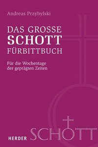 bokomslag Das Grosse Schott-Furbittbuch: Fur Die Wochentage Der Gepragten Zeiten