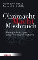 Jochen Sautermeister, Andreas Odenthal - Ohnmacht. Macht. Missbrauch: Theologische Analysen Eines Systemischen Problems, Häftad