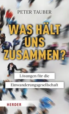 Peter Tauber - Was Halt Uns Zusammen?: Losungen Fur Die Einwanderungsgesellschaft, Inbunden. Tillgänglighet: Lägg i varukorg