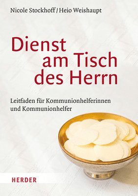 bokomslag Dienst Am Tisch Des Herrn: Leitfaden Fur Kommunionhelferinnen Und Kommunionhelfer