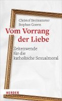 bokomslag Vom Vorrang Der Liebe - Zeitenwende Fur Die Katholische Sexualmoral