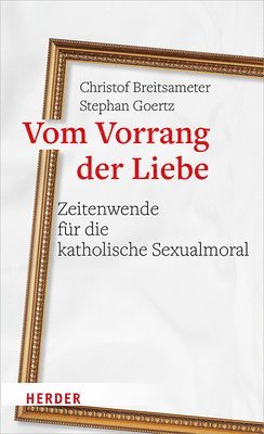 bokomslag Vom Vorrang Der Liebe - Zeitenwende Fur Die Katholische Sexualmoral